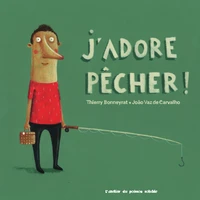 J'adore pêcher ! J'adore nager !