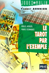 Ebooks téléchargement gratuit nederlands Le tarot par l'exemple  - Règles, variantes, points techniques PDF iBook ePub 9782858904396 par Thierry Bonnion