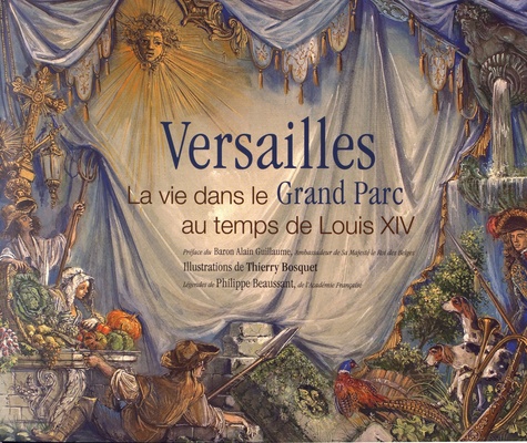 Versailles. La vie dans le Grand Parc au temps de Louis XIV