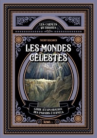 Thierry Boucanier - Les mondes célestes - Le carnet d'exploration des lieux magiques.