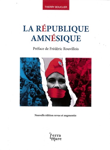 Thierry Bouclier - La République amnésique.