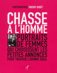 Thierry Bouët - Chasse à l'homme - Portraits de femmes qui choisissent les petites annonces pour trouver l'homme idéal.