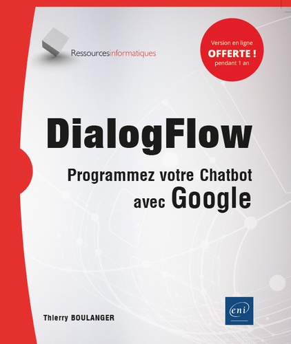 Thierry Boulanger - DialogFlow - Programmez votre Chatbot avec Google.