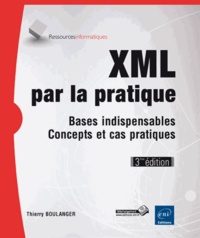 XML par la pratique - Bases indispensables, concepts et cas pratiques.pdf