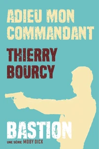 Bastion Tome 1 : Adieu mon commandant