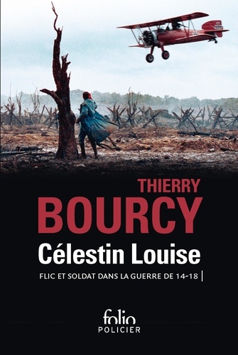 Thierry Bourcy - La cote 512 ; L'arme secrète de Louis Renault ; Le château d'Amberville ; Les traîtres ; Le gendarme scalpé - Célestin Louise, flic et soldat dans la guerre de 14-18.
