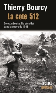 Thierry Bourcy - La cote 512 - Une enquête de Célestin Louise, flic et soldat dans la guerre de 14-18.