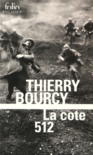 Thierry Bourcy - La cote 512 - Une enquête de Célestin Louise, flic et soldat dans la guerre de 14-18.