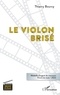 Thierry Bourcy - Le violon brisé - Médaille d'argent du concours Vivons les mots ! 2022.