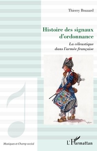 Thierry Bouzard - Histoire des signaux d'ordonnance - La céleustique dans l'armée française.