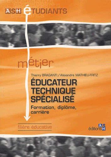 Thierry Braganti et Alexandre Mathieu-Fritz - Educateur technique spécialisé - Formation, diplôme, carrière.
