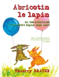 Thierry Brayer - Abricotin le lapin.
