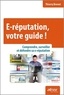Thierry Brenet - E-réputation, votre guide ! - Comprendre, surveiller et défendre sa e-réputation.