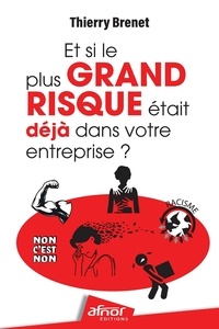 Thierry Brenet - Et si le plus grand risque était déjà dans votre entreprise ?.