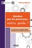 Thierry Brenet - Gestion par les processus, votre guide ! - Le processus, un couteau suisse pour gérer de multiples situations.