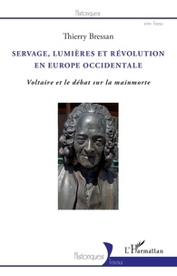 Thierry Bressan - Servage, Lumières et Révolution en Europe occidentale - Voltaire et le débat sur la mainmorte.
