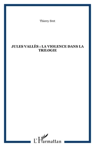 Jules Valès : la violence dans la trilogie