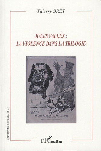 Thierry Bret - Jules Vallès : la violence dans la trilogie.