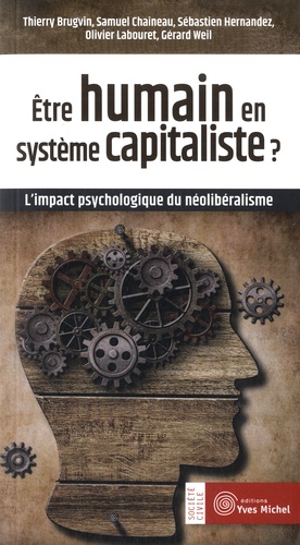 Thierry Brugvin et Samuel Chaîneau - Etre humain en système capitaliste ? - L'impact psychologique du néolibéralisme.
