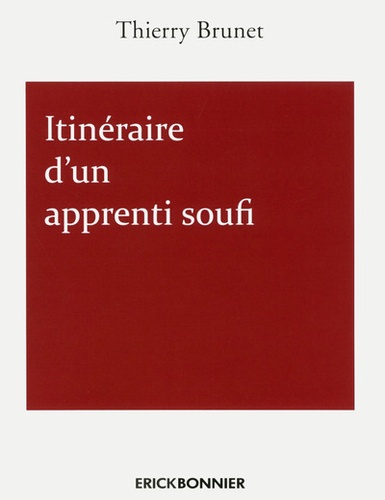 Thierry Brunet - Itinéraire d'un apprenti soufi.