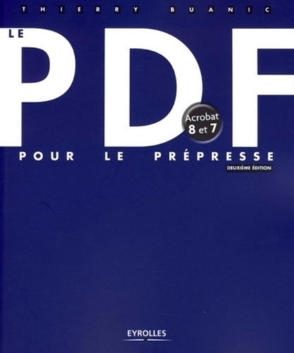 Thierry Buanic - Le PDF pour le prépresse - Acrobat 8 et 7.