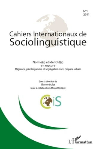 Thierry Bulot - Cahiers Internationaux de Sociolinguistique N° 1/2011 : Norme(s) et identité(s) en rupture - Migrance, plurilinguisme et ségrégation dans l'espace urbain.