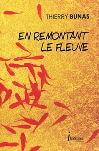 Thierry BUNAS - En remontant le fleuve.