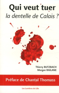 Thierry Butzbach et Morgan Railane - Qui veut tuer la dentelle de Calais ?.