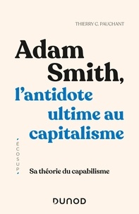 Thierry C. Pauchant - Adam Smith, l'antidote ultime au capitalisme - Sa théorie du capabilisme.
