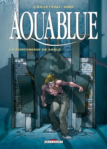 Thierry Cailleteau et  Siro - Aquablue Tome 11 : La Forteresse de sable.