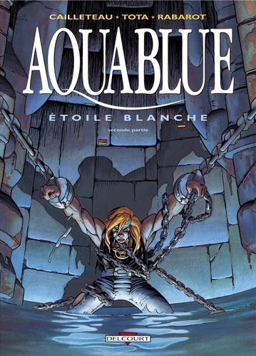 Thierry Cailleteau et Isabelle Rabarot - Aquablue Tome 7 : Etoile blanche - Seconde partie.