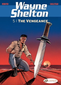 Thierry Cailleteau et Christian Denayer - Wayne Shelton Tome 5 : The vengeance.
