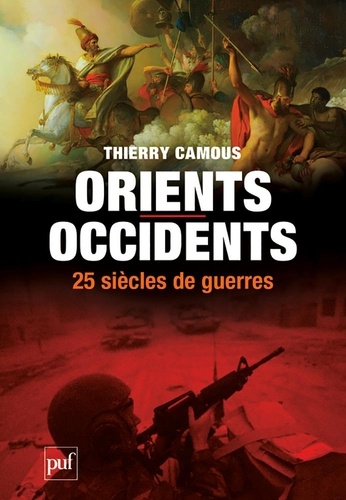 Orients / Occidents, vingt-siècles de guerres