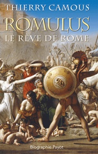 Thierry Camous - Romulus - Le rêve de Rome.