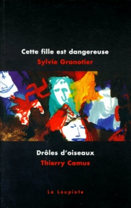 Thierry Camus et Sylvie Granotier - Cette fille est dangereuse - DROLES D'OISEAUX.