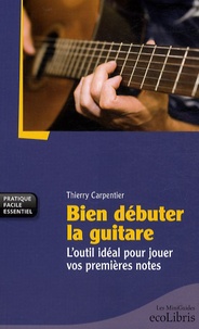 Bien débuter la guitare - Loutil idéal pour jouer vos premières notes.pdf