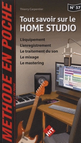 Thierry Carpentier - Tout savoir sur le home studio.