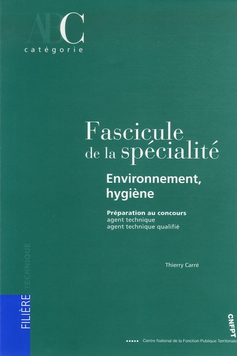 Thierry Carré - Fascicule de la spécialité environnement-hygiène - Préparation aux concours AT et ATQ.