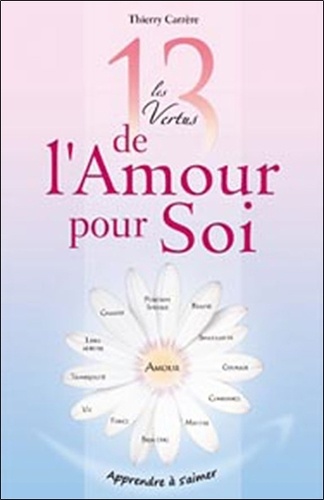 Thierry Carrère - Les 13 vertus de l'amour pour soi.