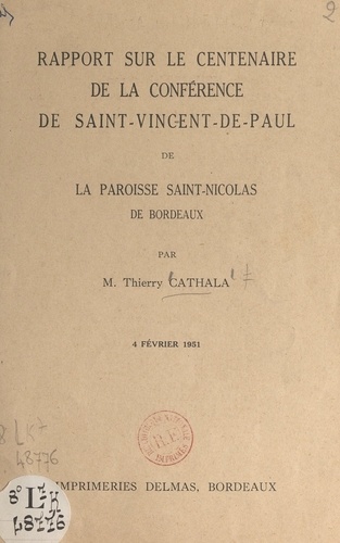 Rapport sur le Centenaire de la Conférence de Saint-Vincent-de-Paul de la paroisse Saint-Nicolas de Bordeaux, 4 février 1951