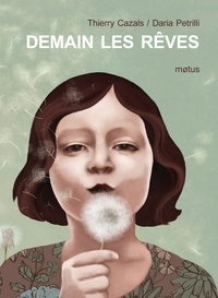 Thierry Cazals et Daria Petrilli - Demain les rêves.