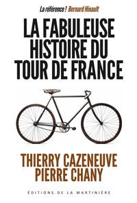 Thierry Cazeneuve et Pierre Chany - La fabuleuse histoire du tour de France.