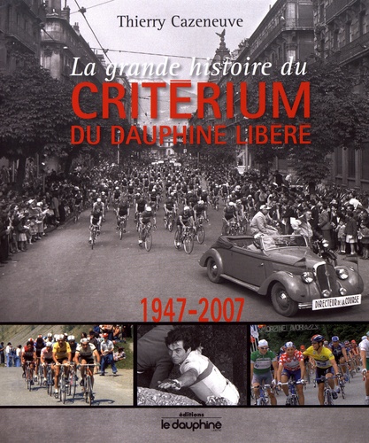 La grande histoire du Critérium du Dauphiné Libéré (1947-2007)