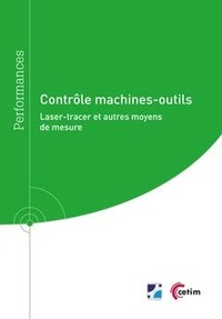 Thierry Chaintreuil et Pascal Sessa - Contrôle machines-outils - laser-tracer et autres moyens de mesure - Laser-tracer et autres moyens de mesure.