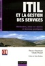 Thierry Chamfrault et Claude Durand - ITIL et la gestion des services - Méthodes, mise en oeuvre et bonnes pratiques.