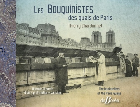 Les bouquinistes des quais de Paris. Histoire illustrée d'un "p'tit métier" parisien
