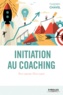 Thierry Chavel - Initiation au coaching - Etre coaché, être coach : une initiation en 22 sessions.