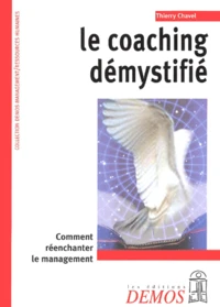 Le Coaching Demystifie. Comment Reenchanter Le Management