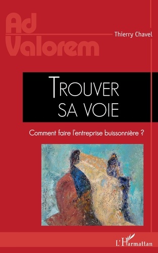 Thierry Chavel - Trouver sa voie - Comment faire l'entreprise buissonnière ?.