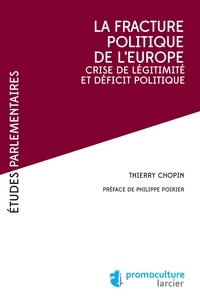 Thierry Chopin - La fracture politique de l'Europe - Crise de légitimité et déficit politique.